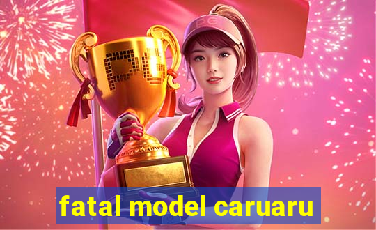 fatal model caruaru